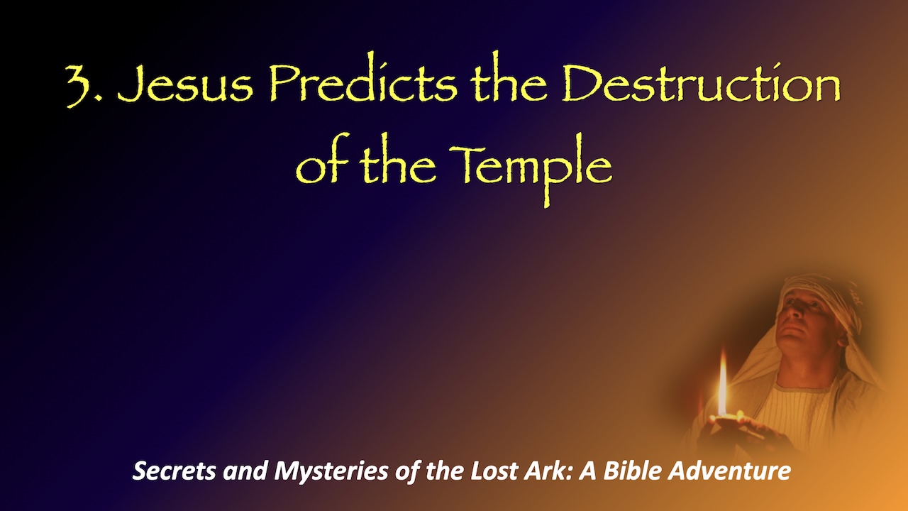Lesson 3: Jesus Predicts the Destruction of the Temple