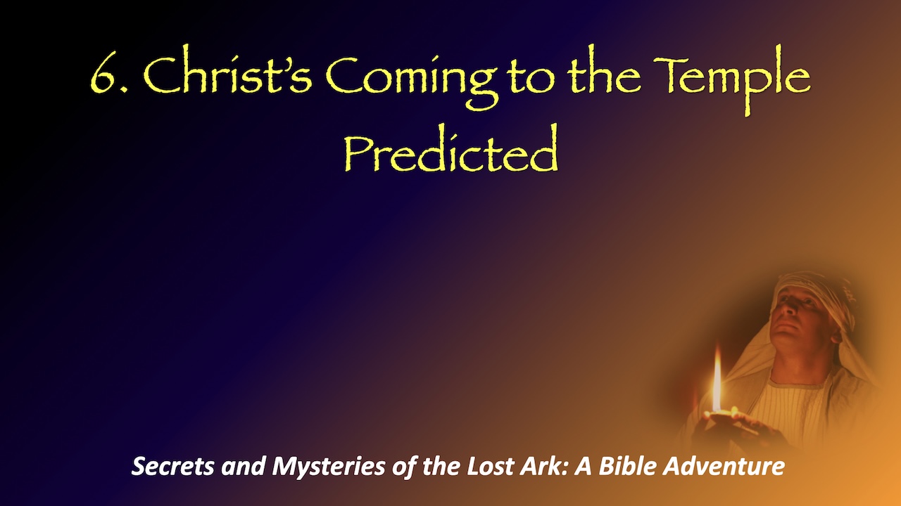 Lesson 6: Christ's Coming to the Temple Predicted