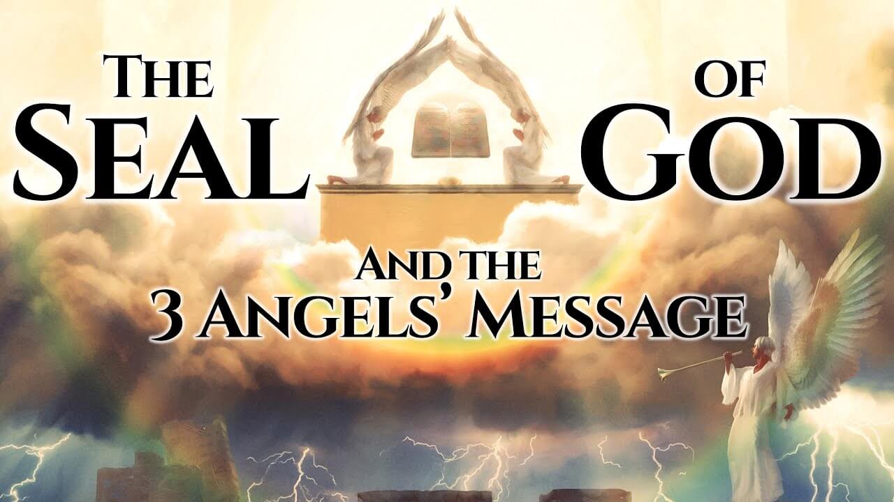 The SEAL of GOD and the 3 Angels' Message