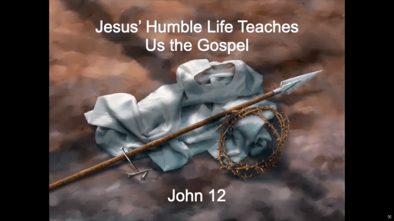 John 12: Jesus, Humble Life Gains the Victory