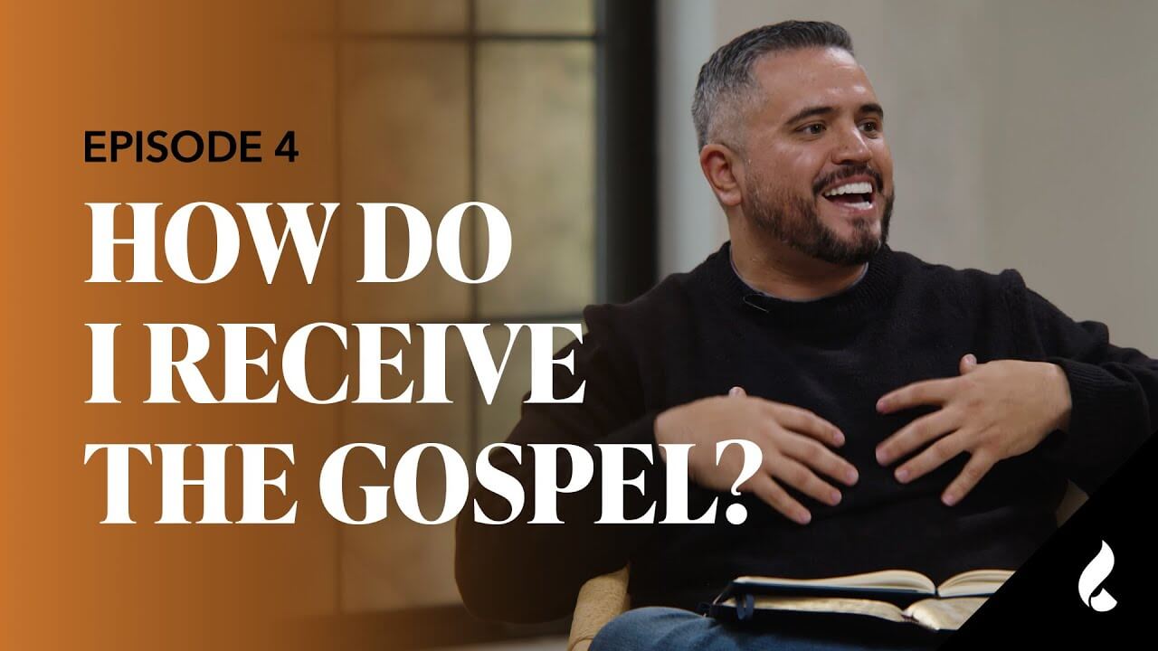 Episode 4: How Do I Receive the Gospel?
