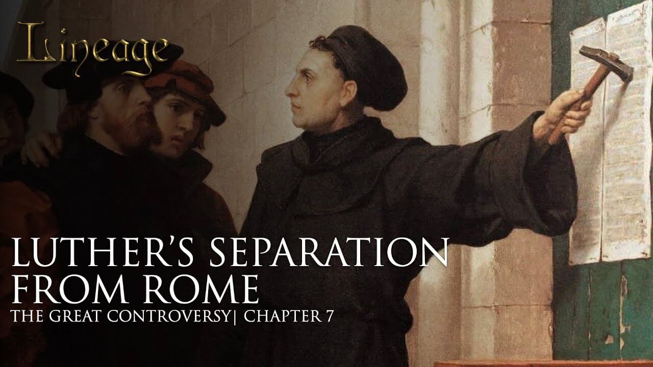 7: Luther’s Separation From Rome