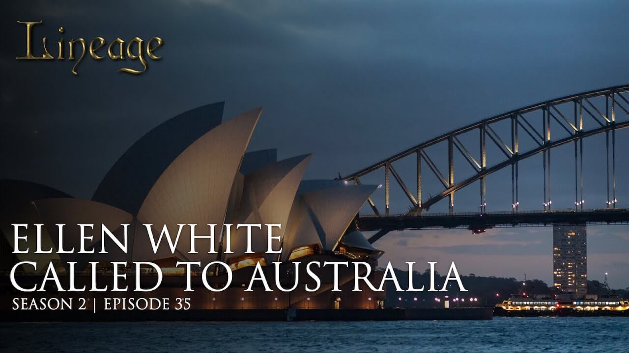 35: Ellen White Called To Australia
