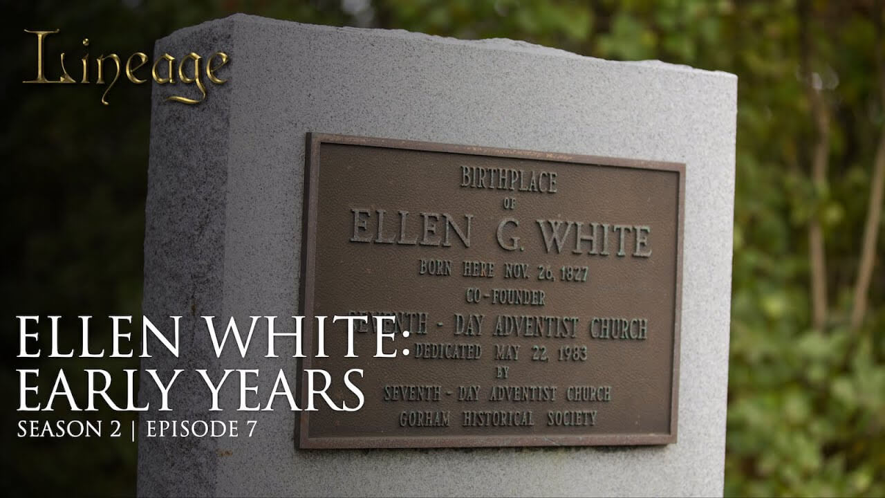 7: Ellen White: Early Years