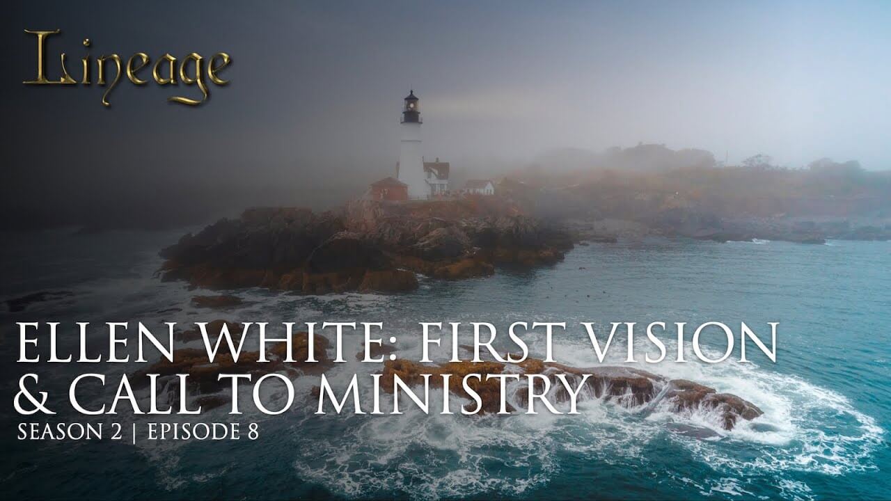 8: Ellen White: First Vision & Call To Ministry
