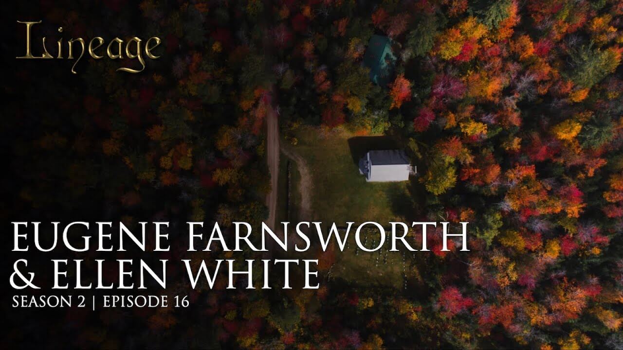 16: Eugene Farnsworth & Ellen White