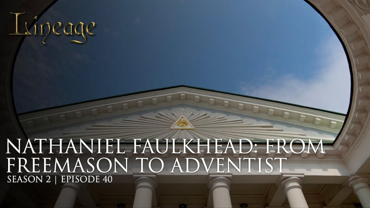 40: Nathaniel Faulkhead: From Freemason To Adventist