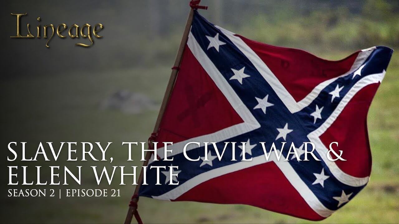 21: Slavery, The Civil War & Ellen White
