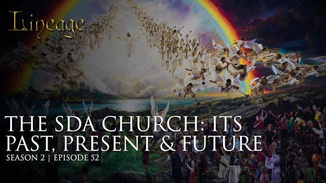 52: The SDA Church: Its Past, Present & Future