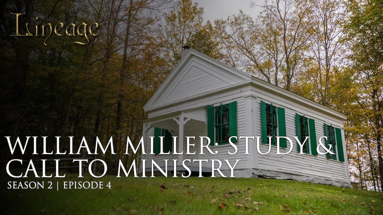 4: William Miller: Study & Call To Ministry