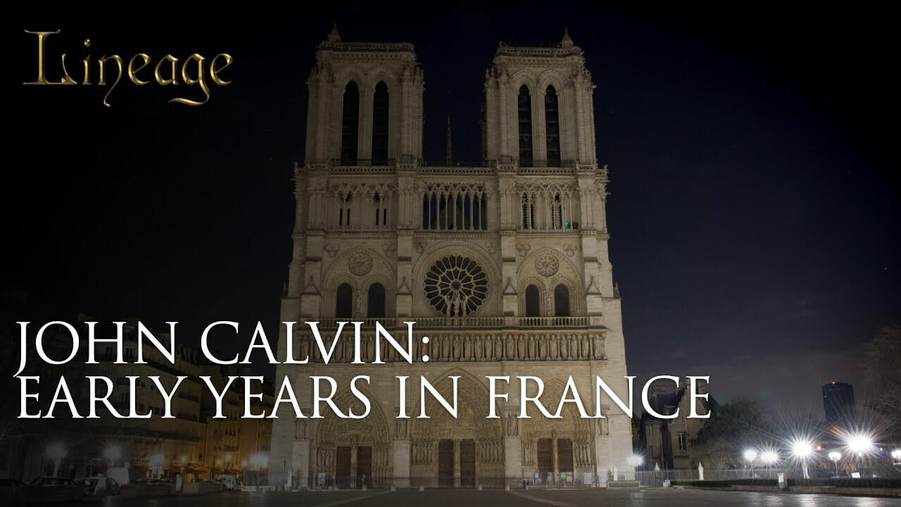 26: John Calvin: Early Years In France