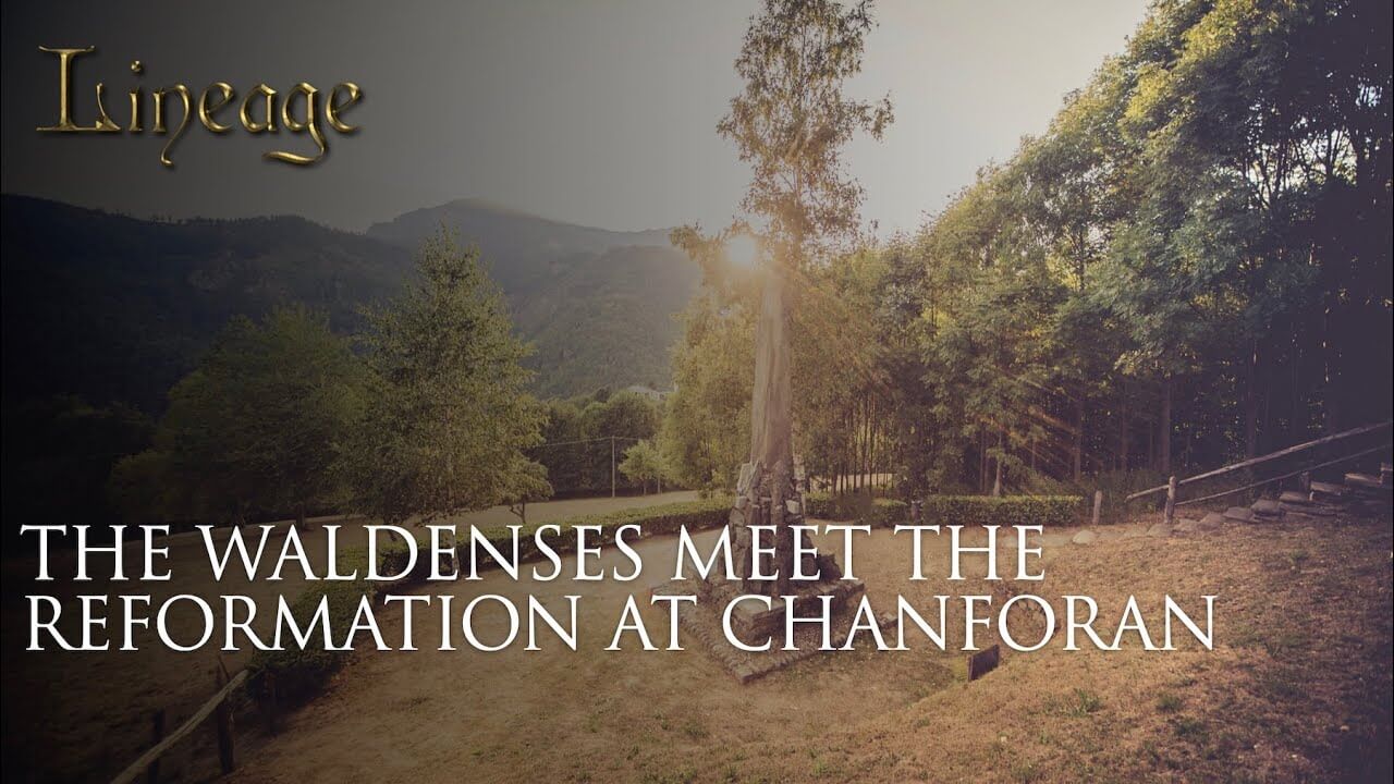 35: The Waldenses Meet The Reformation Chanforan