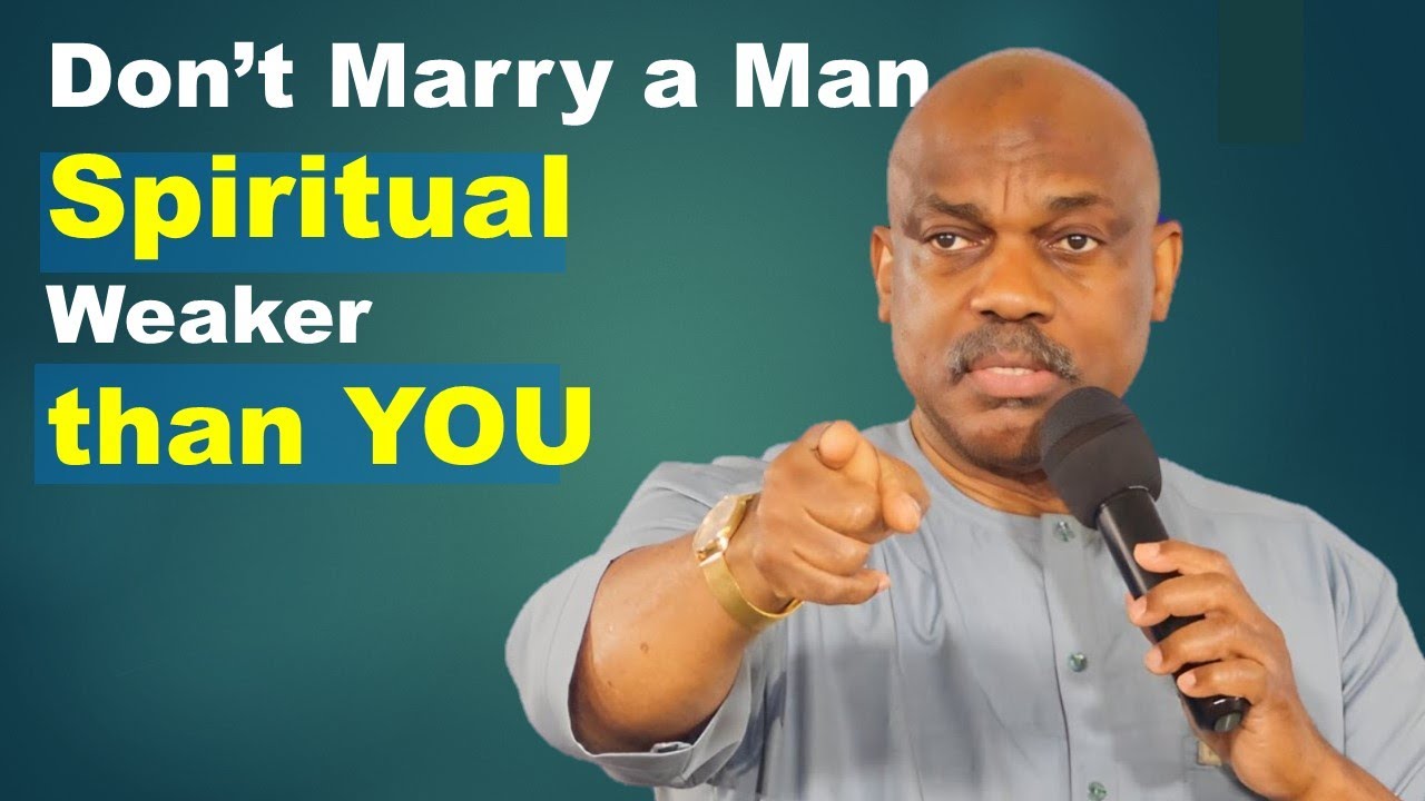 Do Not Marry A Man Spiritual Weaker Than You